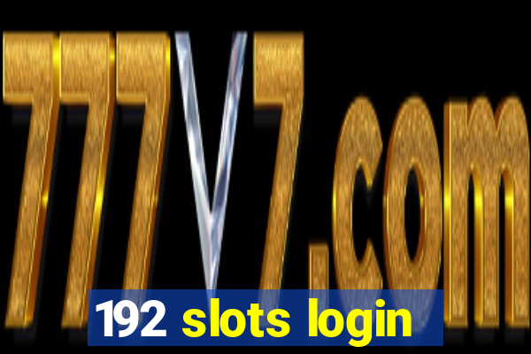 192 slots login